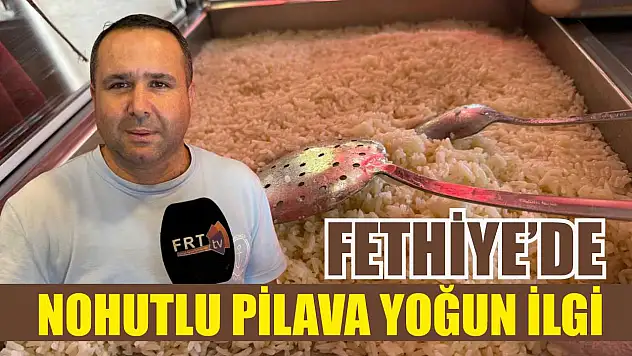 Fethiye'de Nohutlu Pilava Yoğun İlgi