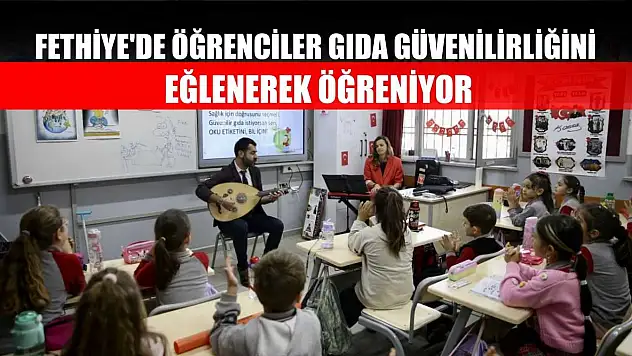 Fethiye'de öğrenciler gıda güvenilirliğini eğlenerek öğreniyor