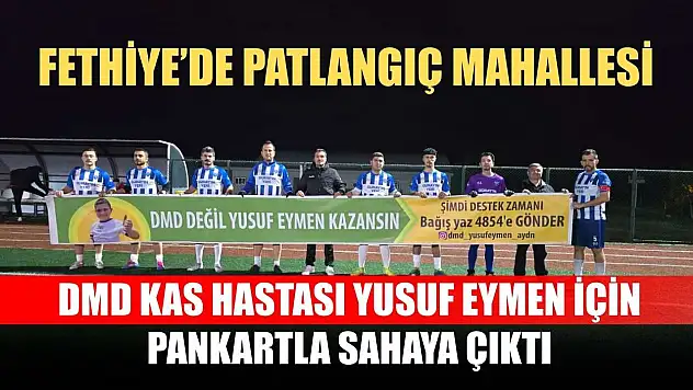 Fethiye'de Patlangıç Mahallesi, DMD Kas Hastası Yusuf Eymen İçin Pankartla Sahaya Çıktı