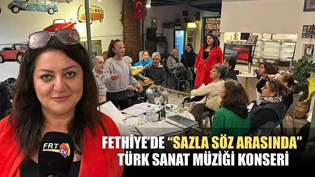 Fethiye'de 'Sazla Söz Arasında' Türk Sanat Müziği konseri