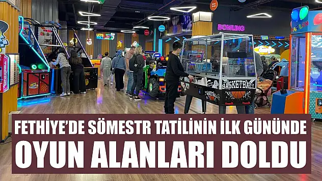 Fethiye'de sömestr tatilinin ilk gününde oyun alanları doldu