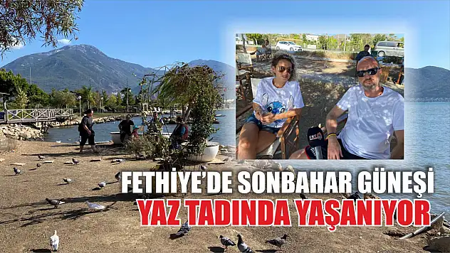 Fethiye'de Sonbahar Güneşi, Yaz Tadında Yaşanıyor
