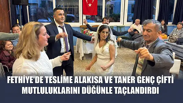 Fethiye'de Teslime Alakısa ve Taner Genç Çifti Mutluluklarını Düğünle Taçlandırdı