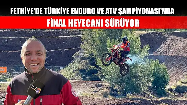 Fethiye'de Türkiye Enduro ve ATV Şampiyonası'nda Final Heyecanı Sürüyor