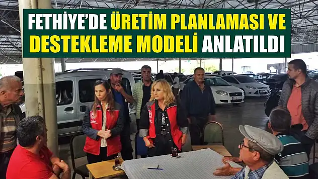 Fethiye'de Üretim Planlaması ve Destekleme Modeli Anlatıldı