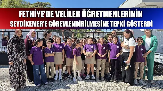 Fethiye'de Veliler Öğretmenlerinin Seydikemer'e Görevlendirilmesine Tepki Gösterdi