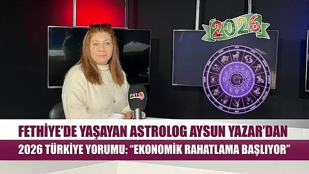 Fethiye'de yaşayan Astrolog Aysun Yazar'dan 2026 Türkiye Yorumu: 'Ekonomik Rahatlama Başlıyor'