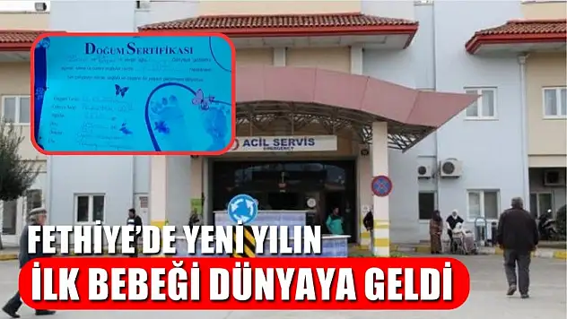 Fethiye'de yeni yılın ilk bebeği dünyaya geldi