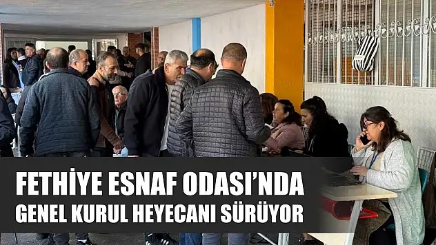 Fethiye Esnaf Odası'nda Genel Kurul heyecanı sürüyor