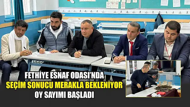 Fethiye Esnaf Odası'nda seçim sonucu merakla bekleniyor: Oy sayımı başladı