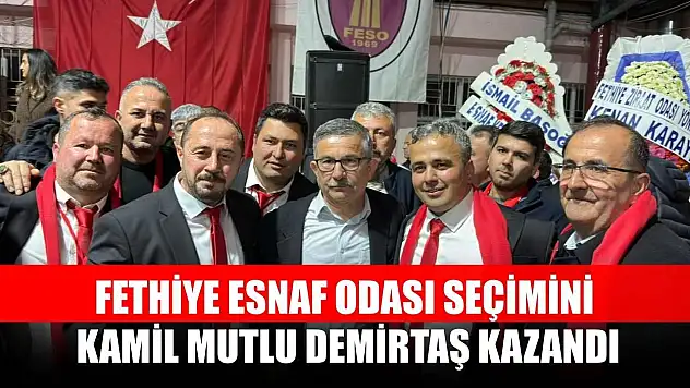 Fethiye Esnaf Odası Seçimini Kamil Mutlu Demirtaş Kazandı