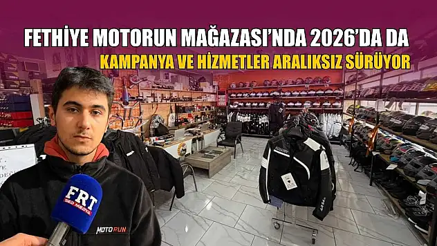 Fethiye Motorun Mağazası'nda 2026'da da kampanya ve hizmetler aralıksız sürüyor
