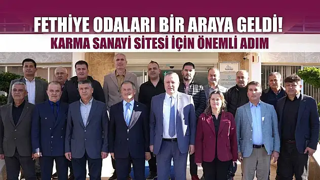 Fethiye Odaları Bir Araya Geldi! Karma Sanayi Sitesi İçin Önemli Adım
