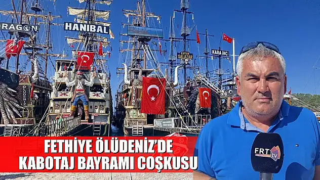 Fethiye Ölüdeniz'de Kabotaj Bayramı coşkusu