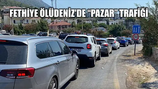 Fethiye Ölüdeniz'de 'Pazar' trafiği