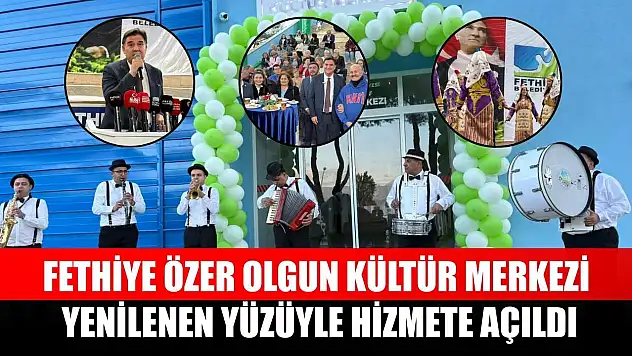 Fethiye Özer Olgun Kültür Merkezi Yenilenen Yüzüyle Hizmete Açıldı