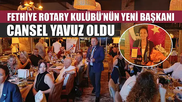 Fethiye Rotary Kulübü'nün Yeni Başkanı Cansel Yavuz Oldu