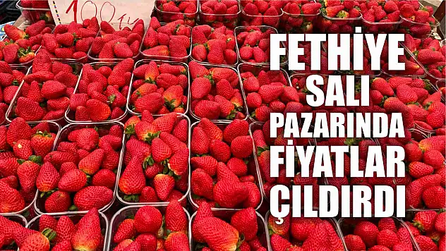 Fethiye Salı pazarında fiyatlar çıldırdı