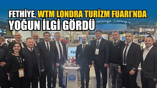 Fethiye, WTM Londra Turizm Fuarı'nda yoğun ilgi gördü