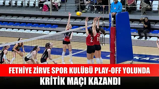 Fethiye Zirve Spor Kulübü Play-Off Yolunda Kritik Maçı Kazandı