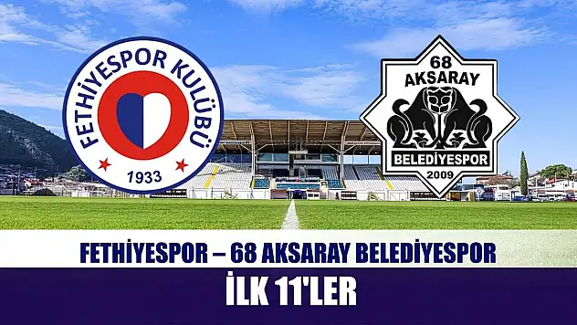 Fethiyespor – 68 Aksaray Belediyespor ilk 11'ler