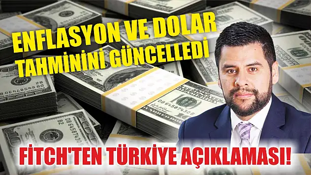 Fitch'ten Türkiye açıklaması! Enflasyon ve dolar tahminini güncelledi