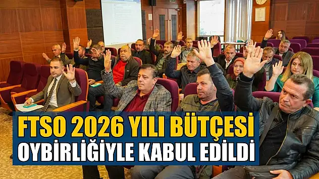 FTSO 2026 yılı bütçesi, oybirliğiyle kabul edildi