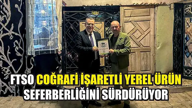 FTSO coğrafi işaretli-yerel ürün seferberliğini sürdürüyor