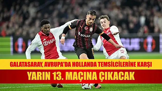 Galatasaray, Avrupa'da Hollanda temsilcilerine karşı yarın 13. maçına çıkacak