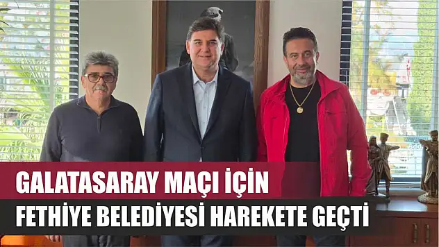 Galatasaray Maçı İçin Fethiye Belediyesi Harekete Geçti