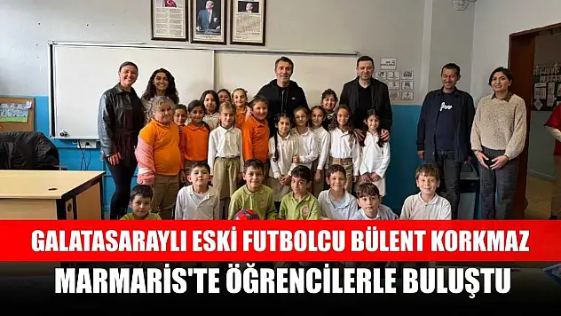 Galatasaraylı eski futbolcu Bülent Korkmaz, Marmaris'te öğrencilerle buluştu