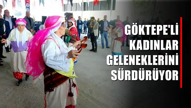 Göktepe'li Kadınlar Geleneklerini Sürdürüyor