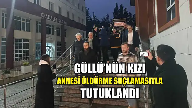 Güllü'nün kızı annesi öldürme suçlamasıyla tutuklandı