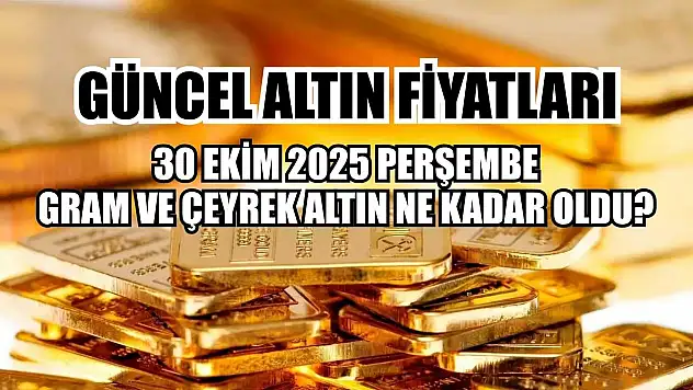 Güncel altın fiyatları  30 Ekim 2025 Perşembe gram ve çeyrek altın ne kadar oldu?