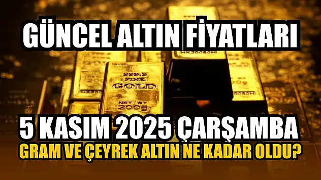 Güncel altın fiyatları 5 Kasım 2025 Çarşamba gram ve çeyrek altın ne kadar oldu?
