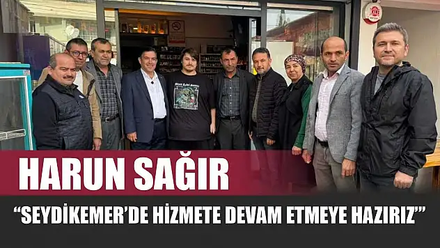 Harun Sağır, 'Seydikemer'de hizmete devam etmeye hazırız'