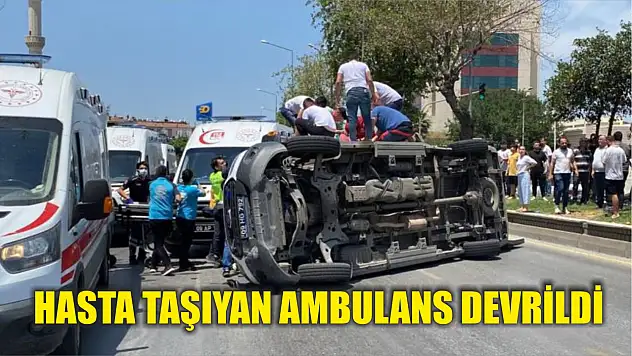 Hasta taşıyan ambulans devrildi: 4 yaralı