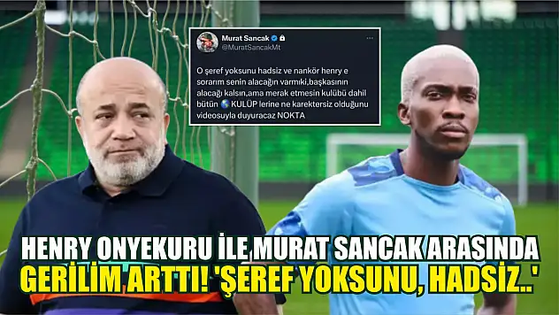 Henry Onyekuru ile Murat Sancak arasında gerilim arttı! 'Şeref yoksunu, hadsiz..'