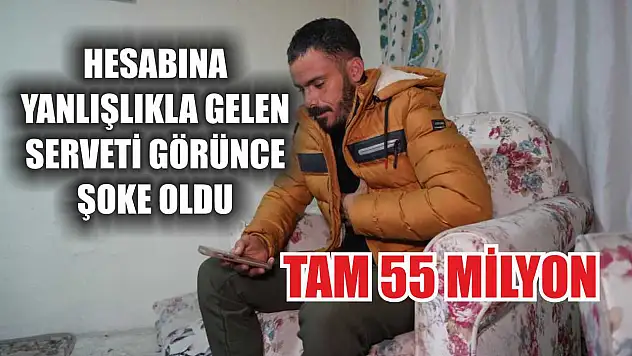 Hesabına yanlışlıkla gelen serveti görünce şoke oldu: Tam 55 milyon
