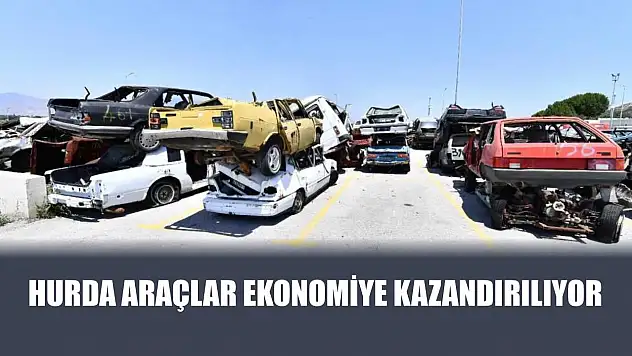 Hurda araçlar ekonomiye kazandırılıyor