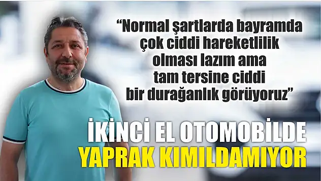İkinci el otomobilde yaprak kımıldamıyor