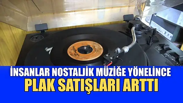 İnsanlar nostaljik müziğe yönelince plak satışları arttı