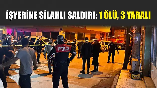 İşyerine Silahlı Saldırı: 1 Ölü, 3 Yaralı