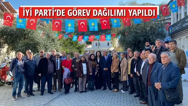İYİ PARTİ'DE GÖREV DAĞILIMI YAPILDI