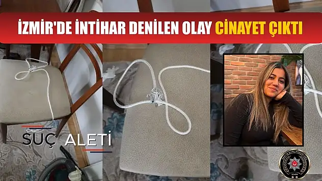İzmir'de intihar denilen olay cinayet çıktı
