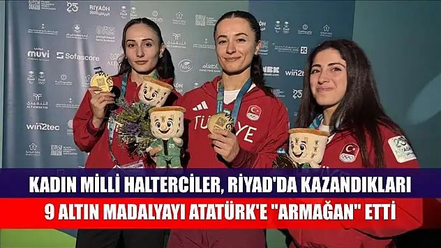 Kadın milli halterciler, Riyad'da kazandıkları 9 altın madalyayı Atatürk'e 'armağan' etti