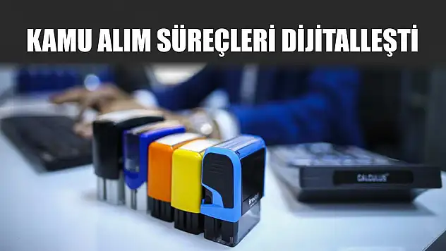 Kamu alım süreçleri dijitalleşti