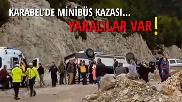 Karabel'de minibüs kazası… Yaralılar var!