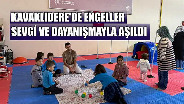 Kavaklıdere'de engeller sevgi ve dayanışmayla aşıldı