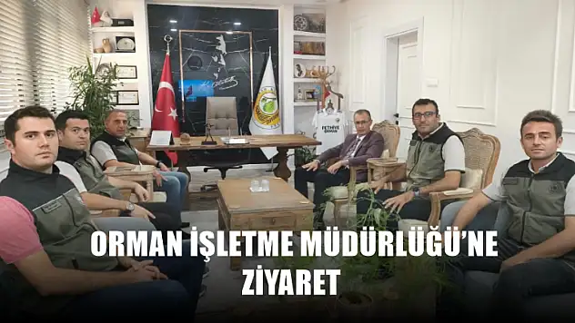 Kaymakam Ertaş, Orman İşletme Müdürlüğü'nü Ziyaret Etti